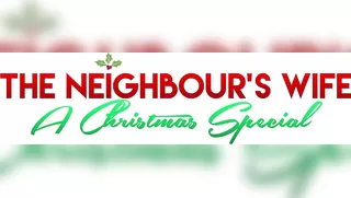 The Neighbour's Wife Christmas Special [sumthindifrnt]